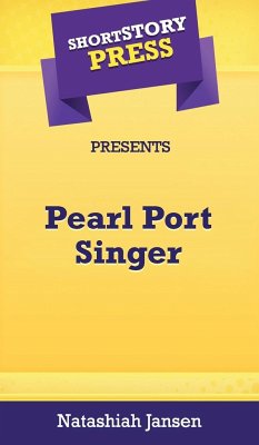 Short Story Press Presents Pearl Port Singer - Jansen, Natashiah