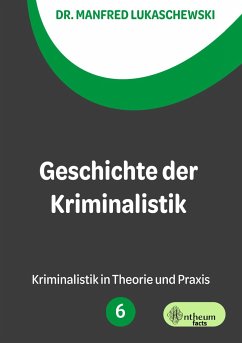 Geschichte der Kriminalistik - Lukaschewski, Manfred