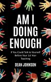 Am I Doing Enough: If You Could Talk to Yourself Before Your 1st Year Teaching (eBook, ePUB)