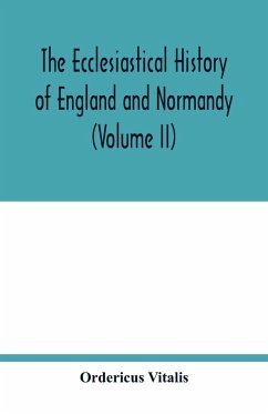 The ecclesiastical history of England and Normandy (Volume II) - Vitalis, Ordericus