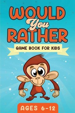 Would You Rather Game Book For Kids Ages 6-12 - Publishing, Witty