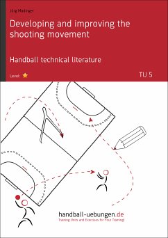 Developing and improving the shooting movement (TU 5) (eBook, PDF) - Madinger, Jörg