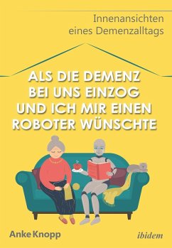 Cover Als die Demenz bei uns einzog und ich mir einen Roboter wünschte (eBook, PDF)