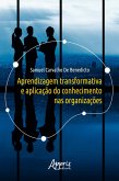 Aprendizagem Transformativa e Aplicação do Conhecimento nas Organizações (eBook, ePUB) Aprendizagem Transformativa e Aplicação do Conhecimento nas Organizações (eBook, ePUB)