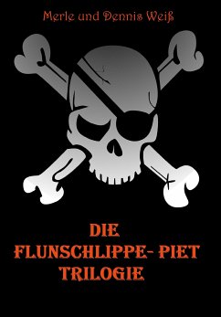 Die Flunschlippe- Piet Trilogie (eBook, ePUB) - Weiß, Dennis