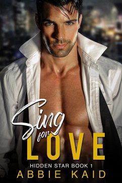 Sing for Love (Hidden Star, #1) (eBook, ePUB) - Kaid, Abbie