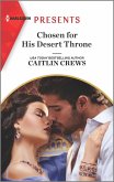 Chosen for His Desert Throne (eBook, ePUB) Chosen for His Desert Throne (eBook, ePUB)
