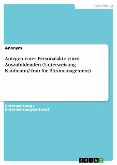 Anlegen einer Personalakte eines Auszubildenden (Unterweisung Kaufmann/-frau für Büromanagement) (eBook, PDF)