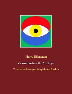 Zukunftsschau für Anfänger - Eilenstein, Harry