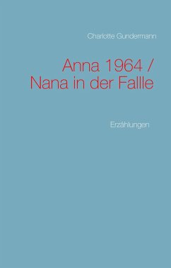 Anna 1964 / Nana in der Fallle - Gundermann, Charlotte