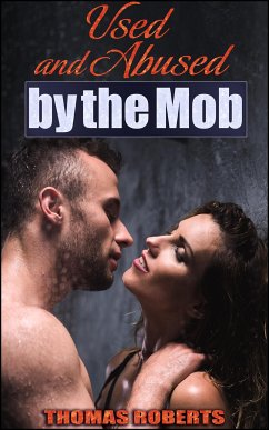 Used and Abused by the Mob (eBook, ePUB) - Roberts, Thomas