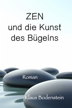 Zen und die Kunst des Bügelns - Bodenstein, Klaus