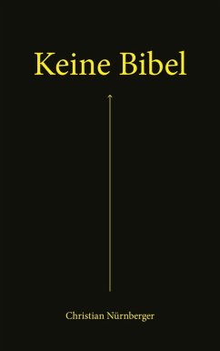 Keine Bibel (eBook, ePUB) - Nürnberger, Christian; Jung, Eva