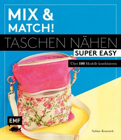 Mix and match! Taschen nähen super easy (eBook, ePUB) - Komarek, Sabine