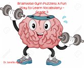 Brainwise Gym Puzzles: A Fun Way to Learn Vocabulary – Grade 3 (eBook, ePUB)