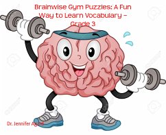 Brainwise Gym Puzzles: A Fun Way to Learn Vocabulary – Grade 3 (eBook, ePUB) - Agard, Dr. Jennifer