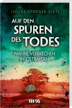 Auf den Spuren des Todes - Stöcker-Gietl, Isolde