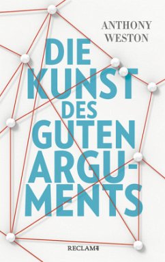 Die Kunst des guten Arguments - Weston, Anthony