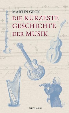 Die kürzeste Geschichte der Musik - Geck, Martin