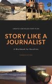 Story Like a Journalist (eBook, ePUB) Story Like a Journalist (eBook, ePUB)
