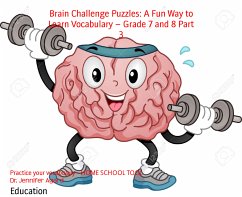Brain Challenge Puzzles: A Fun Way to Learn Vocabulary – Grade 7 and 8 Part 3 (eBook, ePUB) - Agard, Dr. Jennifer
