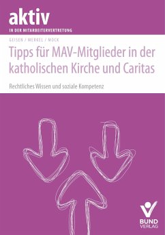 Tipps für MAV-Mitglieder in der katholischen Kirche und Caritas - Geisen, Richard;Merkel, Christina;Mock, Christof