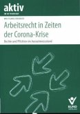 Arbeitsrecht in Zeiten der Corona-Krise Arbeitsrecht in Zeiten der Corona-Krise