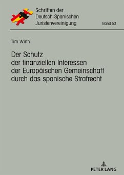 Der Schutz der finanziellen Interessen der Europäischen Gemeinschaft durch das spanische Strafrecht - Wirth, Tim