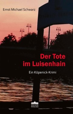 Der Tote im Luisenhain - Schwarz, Ernst Michael