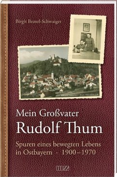 Mein Großvater Rudolf Thum - Brantl-Schwaiger, Birgit