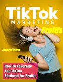 TikTok Marketing Profits (eBook, ePUB)