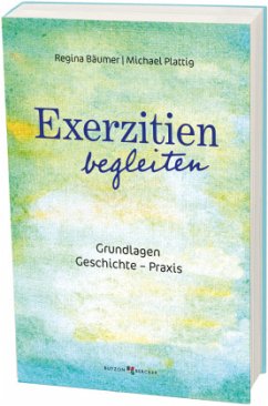 Exerzitien begleiten - Bäumer, Regina;Plattig, Michael