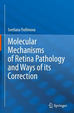 Molecular Mechanisms of Retina Pathology and Ways of its Correction - Trofimova, Svetlana