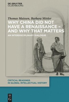 Why China did not have a Renaissance ¿ and why that matters - Maissen, Thomas;Mittler, Barbara