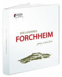 Landkreis Forchheim ganz persönlich - Landkreis Forchheim (Hrsg.); Rainer Wendorff (Idee und Konzeption)