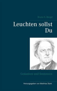 Leuchten sollst Du - Bürgel, Bruno H.