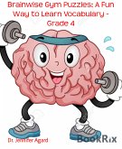 Brainwise Gym Puzzles: A Fun Way to Learn Vocabulary - Grade 4 (eBook, ePUB)