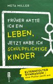 Früher hatte ich ein Leben, jetzt habe ich schulpflichtige Kinder (eBook, ePUB)