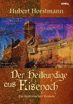 DER HEILKUNDIGE AUS EISENACH (eBook, ePUB) - Horstmann, Hubert