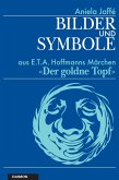 Bilder und Symbole aus E.T.A. Hoffmanns Märchen «Der goldne Topf» (eBook, ePUB)