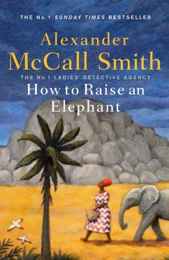 How to Raise an Elephant (eBook, ePUB) - McCall Smith, Alexander