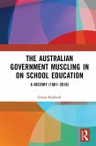 The Australian Government Muscling in on School Education (eBook, ePUB)