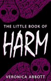 The Little Book of Harm (Bad Advice for Terrifying Times, #1) (eBook, ePUB)