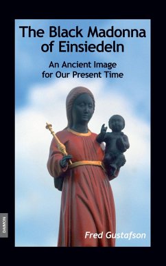 The Black Madonna of Einsiedeln - An Ancient Image for Our Present Time (eBook, ePUB) - Gustafson, Fred