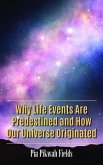 Why Life Events Are Predestined and How Our Universe Originated (eBook, ePUB)