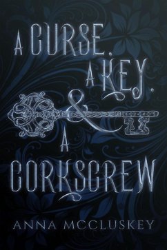 A Curse, A Key, & A Corkscrew (Rhymes with Witch, #1) (eBook, ePUB) - McCluskey, Anna