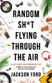 Random Sh*t Flying Through The Air (eBook, ePUB)