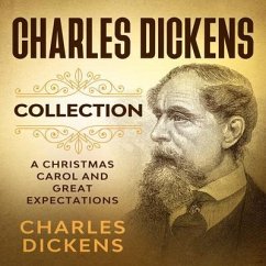 Charles Dickens Collection - A Christmas Carol and Great Expectations (eBook, ePUB) - Dickens, Charles