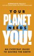 Your Planet Needs You!: An everyday... - Bild 1