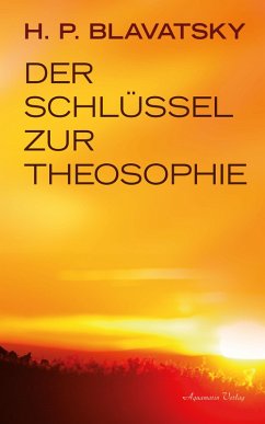 Der Schlüssel zur Theosophie (eBook, ePUB) - Blavatsky, Helena P.